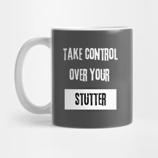 Take Control over Your Stutter Motivational Mug